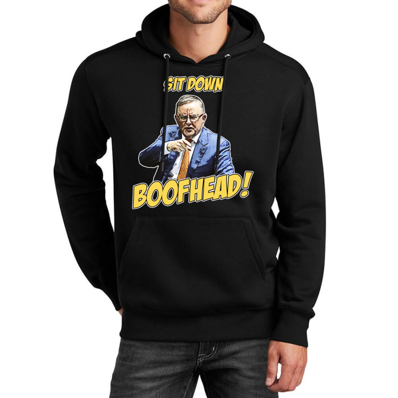 Sit Down Boofhead - Albo Auspol Dutton Australian Politics Anthony Alb Unisex Hoodie | Artistshot