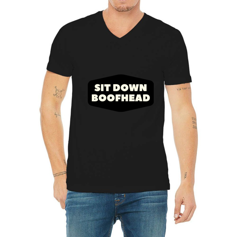 Sit Down Boofhead Sitdownboofhead V-neck Tee | Artistshot