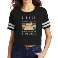 I Like American Shorthair And Maybe 3 People1 Scorecard Crop Tee | Artistshot