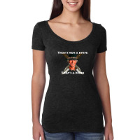 That_s Not A Knife Gift Women's Triblend Scoop T-shirt | Artistshot