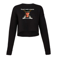 That_s Not A Knife Gift Cropped Sweater | Artistshot