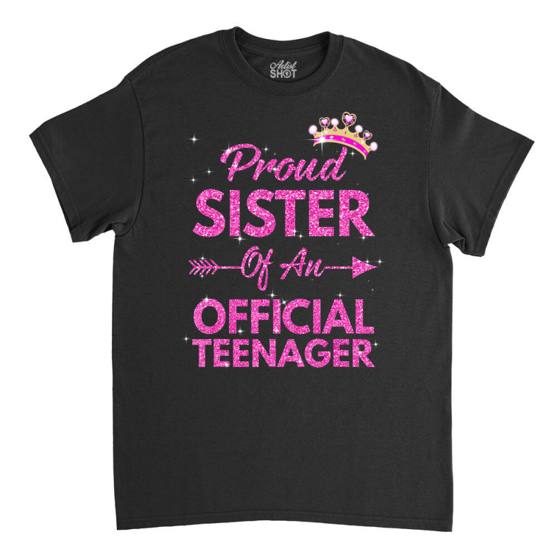 Proud Sister Official Teenager 13th Birthday 13 Year Old Classic T-shirt by cm-arts | Artistshot