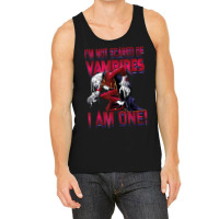 I'm Not Scared Of Vampires I'm One Vampire Halloween Tank Top | Artistshot