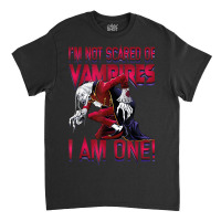 I'm Not Scared Of Vampires I'm One Vampire Halloween Classic T-shirt | Artistshot