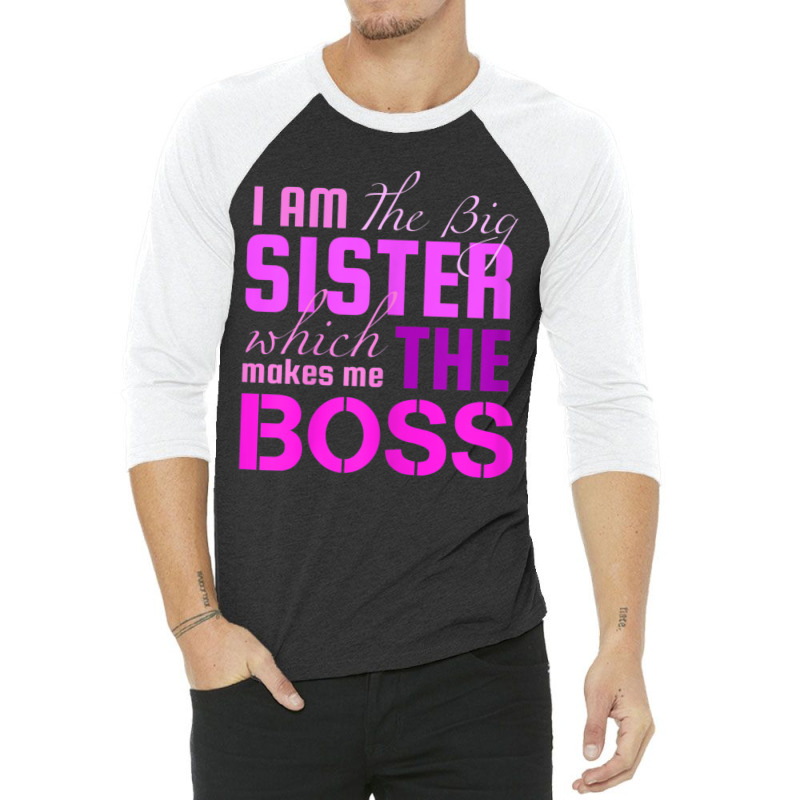 I Am The Big Sister Boss T-, Girls Women Fun 3/4 Sleeve Shirt by cm-arts | Artistshot