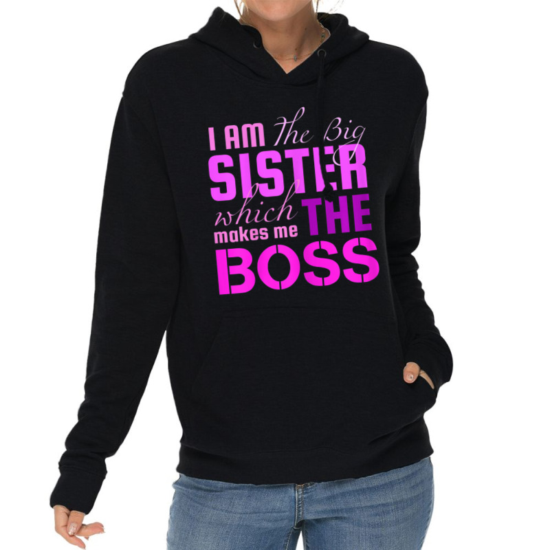 I Am The Big Sister Boss T-, Girls Women Fun Lightweight Hoodie by cm-arts | Artistshot