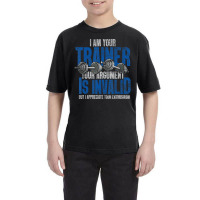 I Am Your Trainer Your Argument Is Invalid Personal Trainer Youth Tee | Artistshot