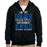 I Am Your Trainer Your Argument Is Invalid Personal Trainer Youth Zipper Hoodie | Artistshot