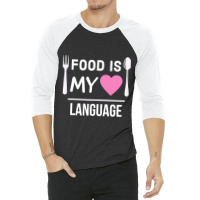 Food Is My Love Language 3/4 Sleeve Shirt | Artistshot