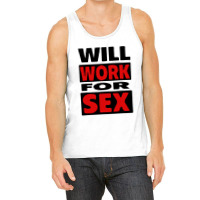 Will Work For Sex Tank Top | Artistshot