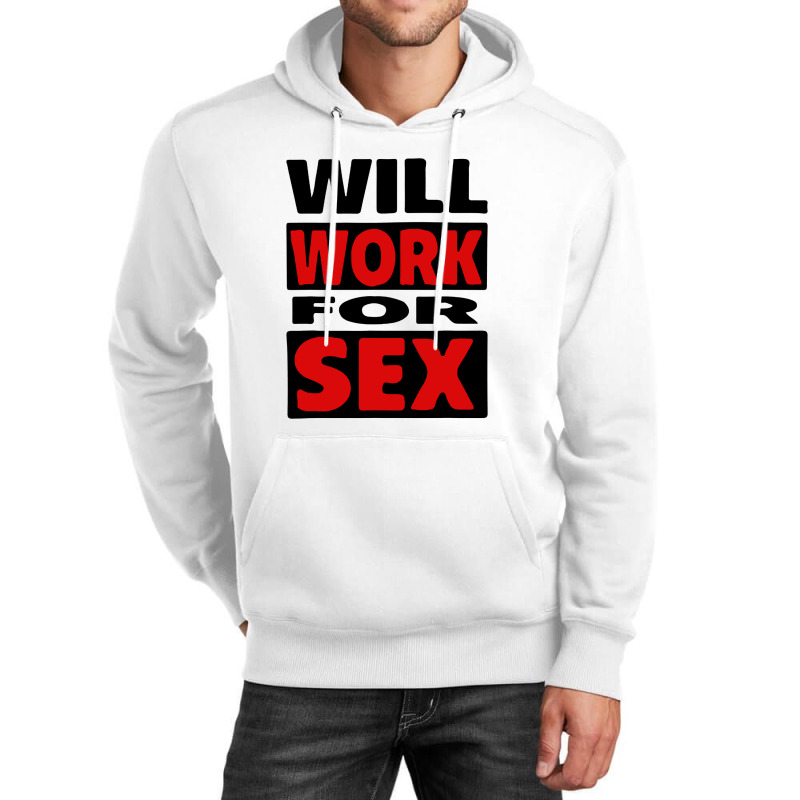 Will Work For Sex Unisex Hoodie by cm-arts | Artistshot