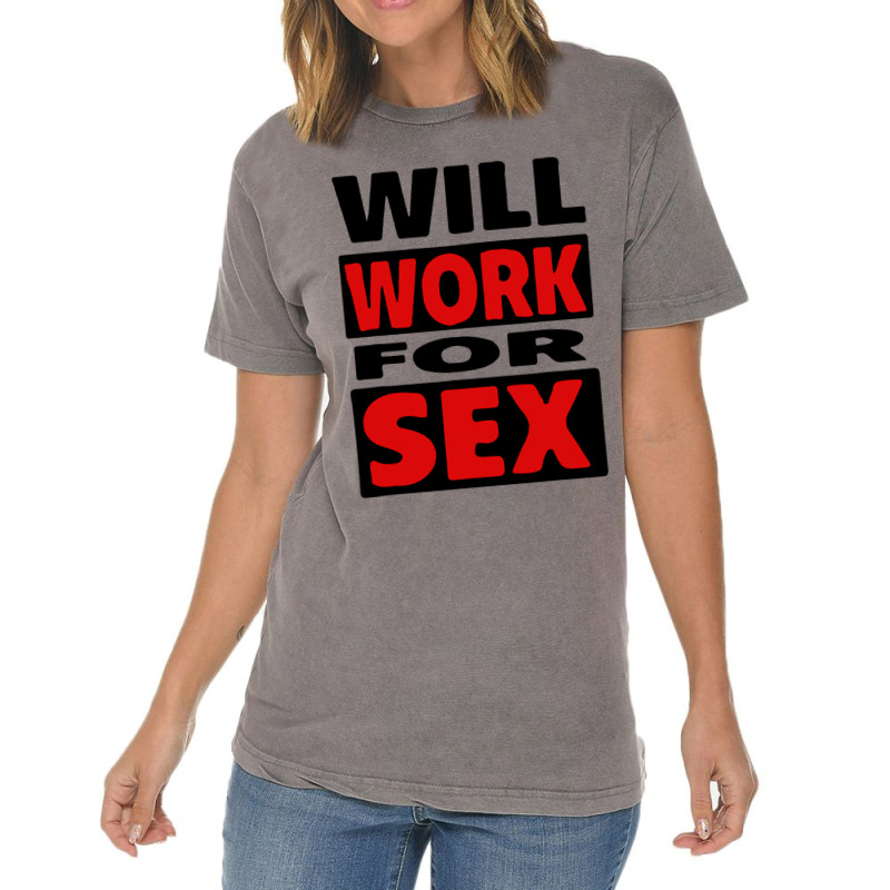 Will Work For Sex Vintage T-Shirt by cm-arts | Artistshot