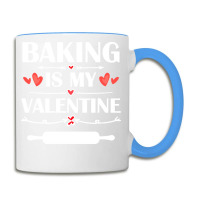 Baking Is My Valentine T  Shirt Baking Is My Valentine T  Shirt Funny Coffee Mug | Artistshot