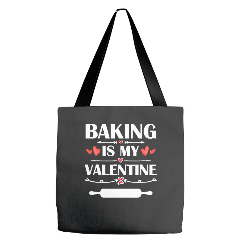 Baking Is My Valentine T  Shirt Baking Is My Valentine T  Shirt Funny Tote Bags | Artistshot