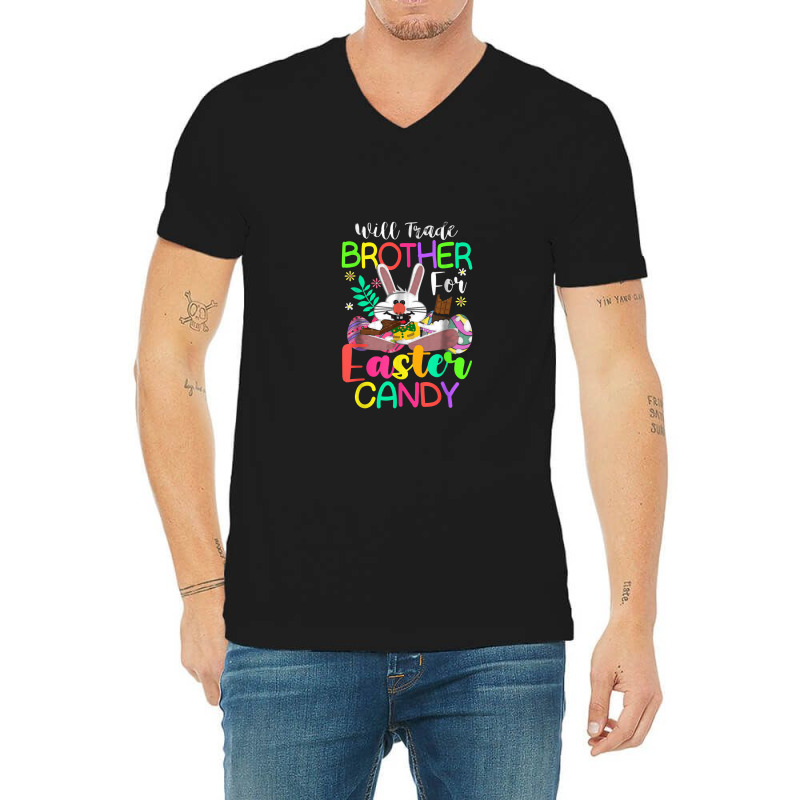 Bunny Eat Chocolate Eggs Will Trade Brother For Easter Candy V-neck Tee | Artistshot