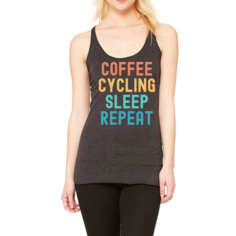 Coffee Cycling Sleep Repeat T  Shirt Coffee Cycling Sleep Repeat   Fun Racerback Tank | Artistshot