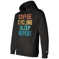 Coffee Cycling Sleep Repeat T  Shirt Coffee Cycling Sleep Repeat   Fun Champion Hoodie | Artistshot