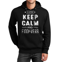 Latin Keep Calm And Find The Verb Latin Language Teacher Unisex Hoodie | Artistshot