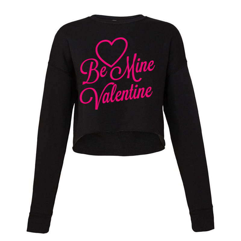 Be Mine Valentine Day Cropped Sweater by rolanmarolan | Artistshot