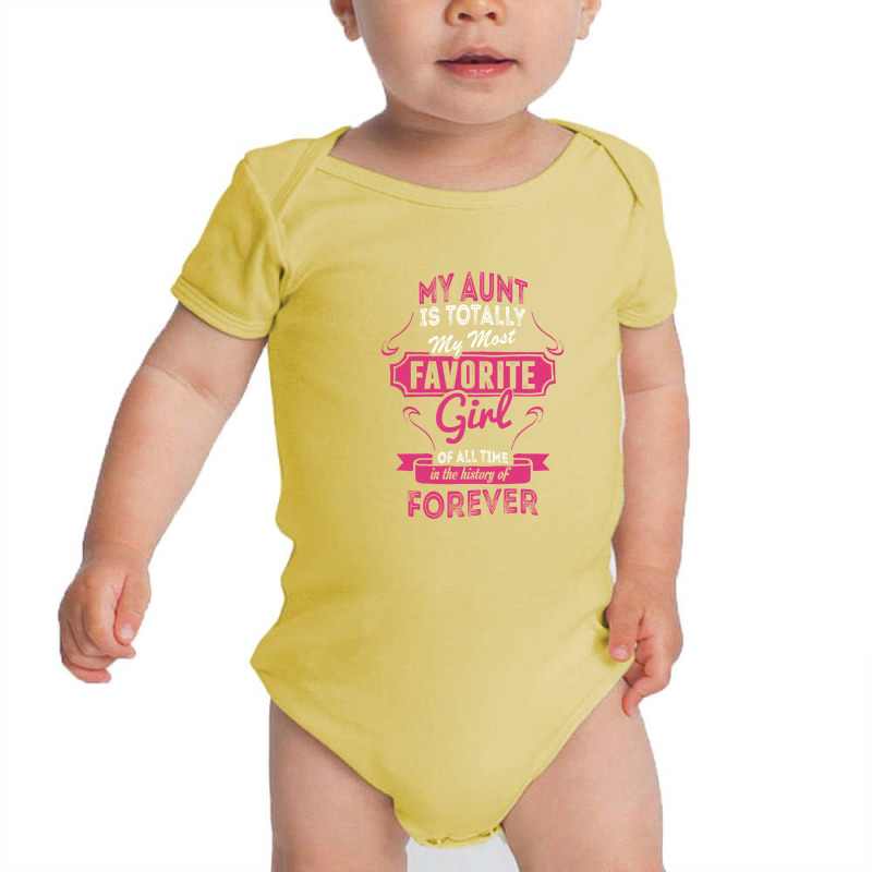 My Aunt Is Totally My Most Favorite Girl Baby Bodysuit by tshiart | Artistshot