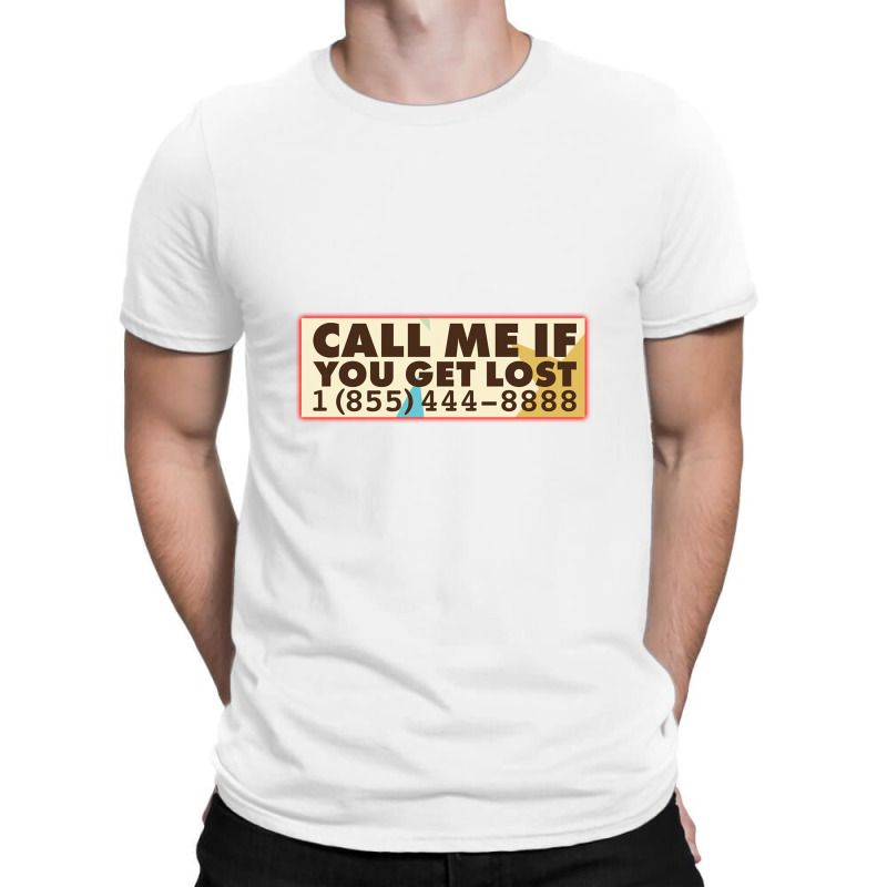 Call Me If You Get Lost T-shirt | Artistshot