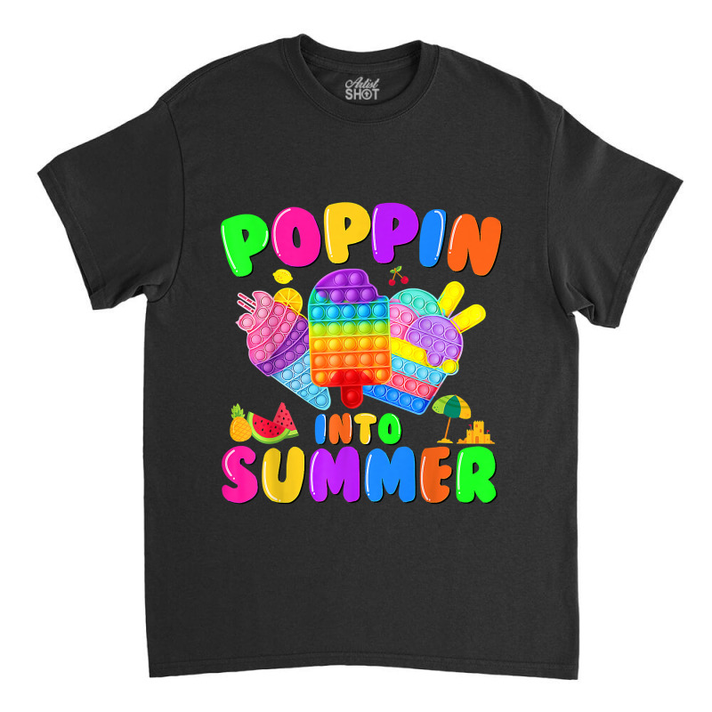 Poppin Into Summer Pop It Last Day Of School Teacher Student Classic T-shirt | Artistshot