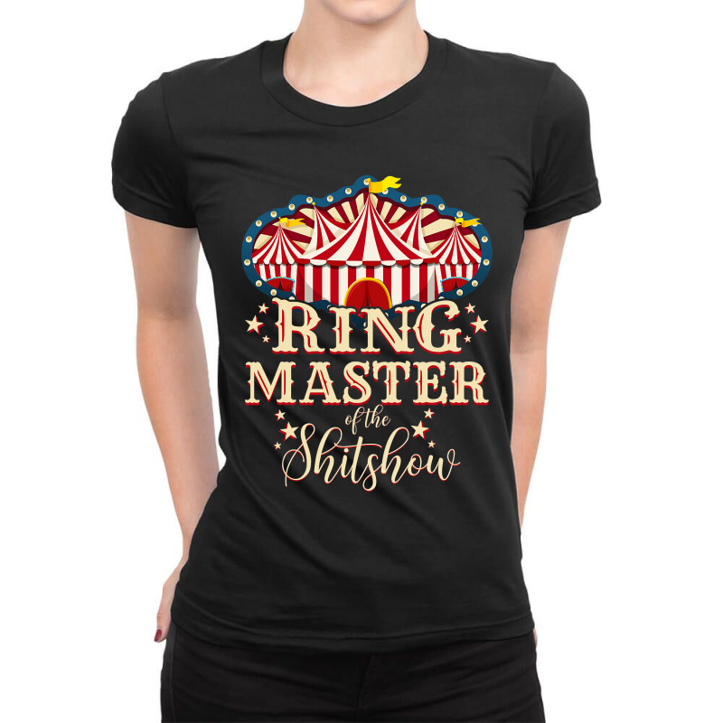 Ringmaster Of The Shitshow Ringmaster Of The Shitshow Ladies Fitted T-Shirt by home12 | Artistshot