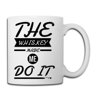 The Whiskey Made Me Do It Coffee Mug | Artistshot