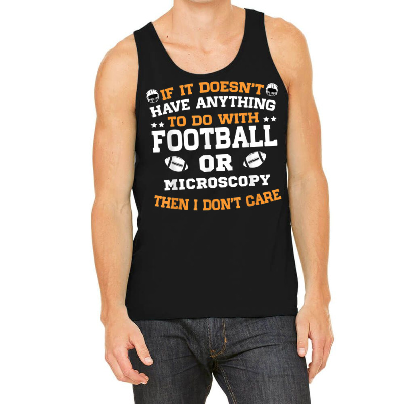 If It's Not Football Or Microscopy I Don't Care Tank Top | Artistshot