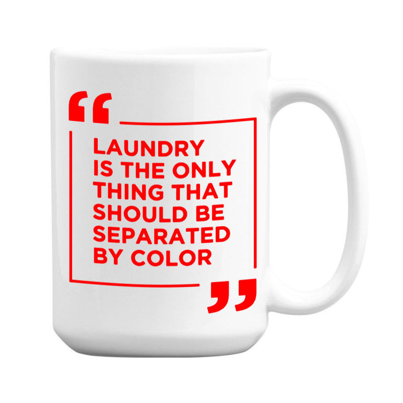 Laundry The Only Thing Separated By Color 15 Oz Coffee Mug | Artistshot