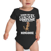 This Is My Human Costume I'm Really A Mongoose Halloween Baby Bodysuit | Artistshot