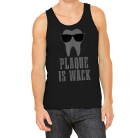 Dentist Plaque Is Wack Dental Student Assistant Hygienist Tank Top | Artistshot