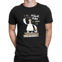 I Am The Milkman T-shirt | Artistshot