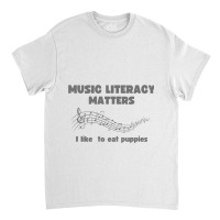 Music Literacy Matters Funny Music, Funny Gift For Musicians, Music Te Classic T-shirt | Artistshot