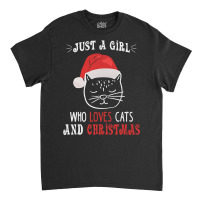 Just A Girl Who Loves Cats And Christmas Classic T-shirt | Artistshot