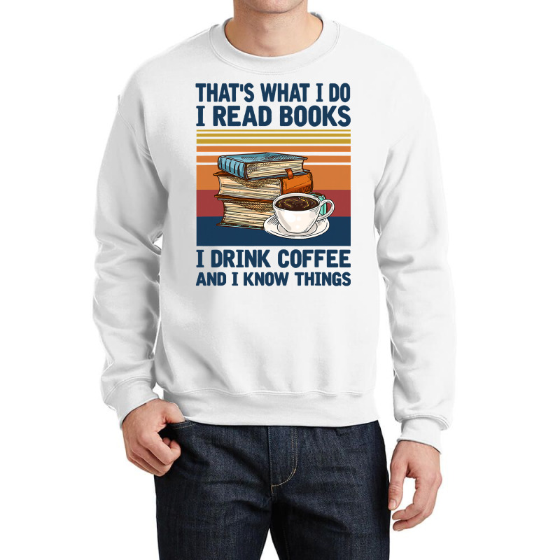 Book Reading Reader Thats What I Do I Read Books I Drink 165 Reader Crewneck Sweatshirt by coolquirrell | Artistshot