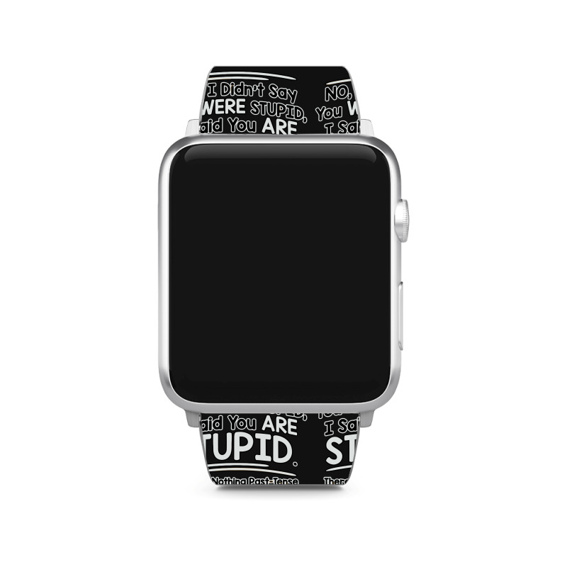 Were  Stupid Apple Watch Band | Artistshot