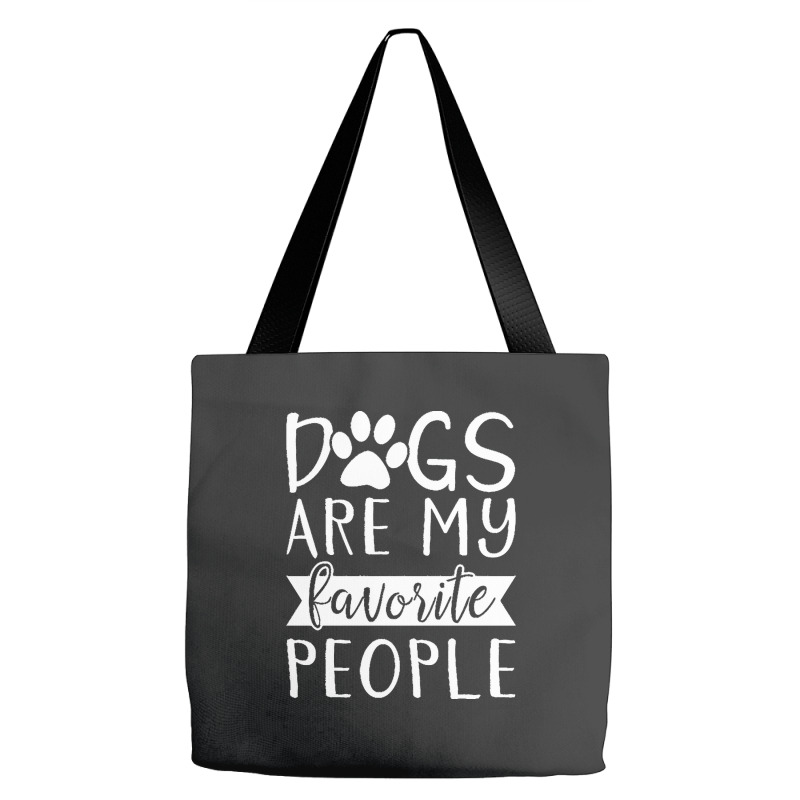 Dogs Are My Favorite People T  Shirt Dogs Are My Favorite People T  Sh Tote Bags | Artistshot