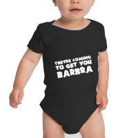 They're Coming To Get You Barbra Baby Bodysuit | Artistshot