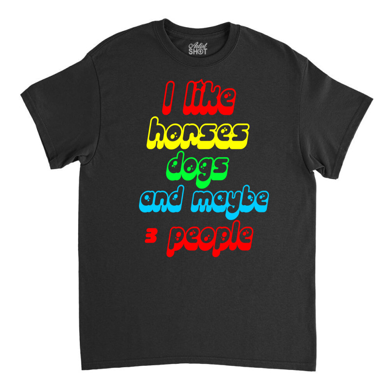 I Like Horses Dogs Classic T-shirt by Megadenz | Artistshot