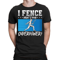 Fencing Fencing I Fence What's Your Longswords Epee Fencer T-shirt | Artistshot