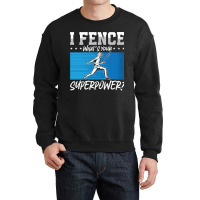 Fencing Fencing I Fence What's Your Longswords Epee Fencer Crewneck Sweatshirt | Artistshot