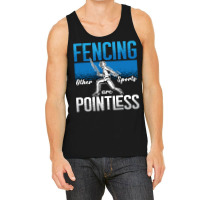 Fencing Fencing Other Sports Are Longswords Fighter Fencer Tank Top | Artistshot