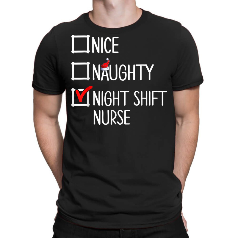 Nice Naughty Night Shift Nurse Shirt T-shirt | Artistshot