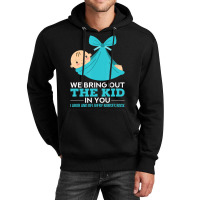 Labor Delivery Nurses We Bring Out The Kid In You Nurse Unisex Hoodie | Artistshot