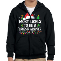 Most Likely To Be A Gangsta Wrapper Christmas Family Xmas Youth Zipper Hoodie | Artistshot