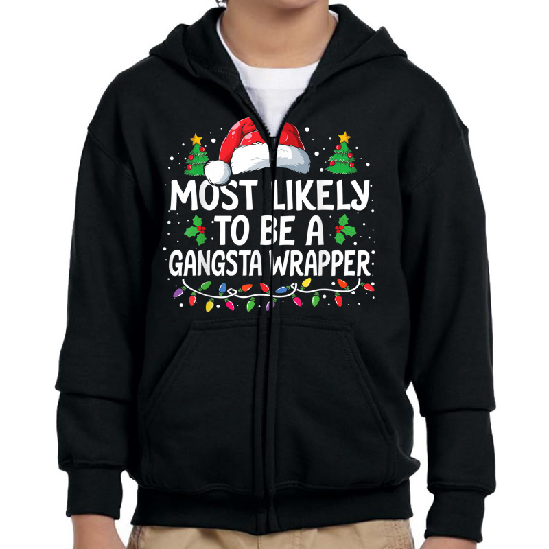 Most Likely To Be A Gangsta Wrapper Christmas Family Xmas Youth Zipper Hoodie | Artistshot