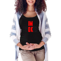 Invisible Illness Mental Health Awareness I'm Ok I'm Broken Maternity Scoop Neck T-shirt | Artistshot