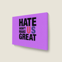 Hate Won't Make Us Great Black Landscape Canvas Print | Artistshot