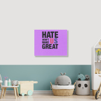 Hate Won't Make Us Great Black Landscape Canvas Print | Artistshot